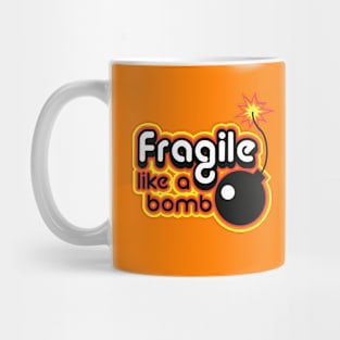 fragile like a bomb Mug